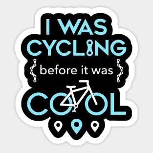 I Was Cycling Before It Was Cool Sticker